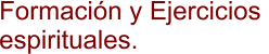 Formación y Ejercicios  espirituales.