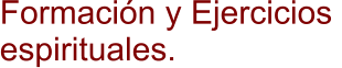 Formación y Ejercicios  espirituales.